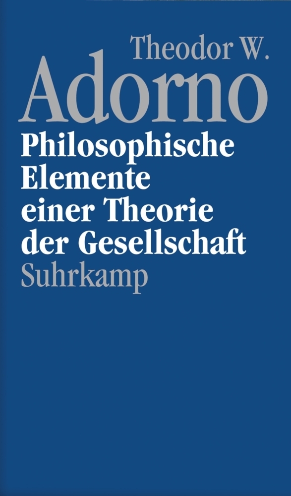 Cover: 9783518584972 | Philosophische Elemente einer Theorie der Gesellschaft | Adorno | Buch