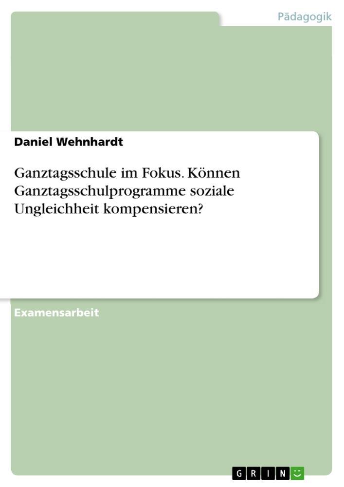 Cover: 9783656971856 | Ganztagsschule im Fokus. Können Ganztagsschulprogramme soziale...
