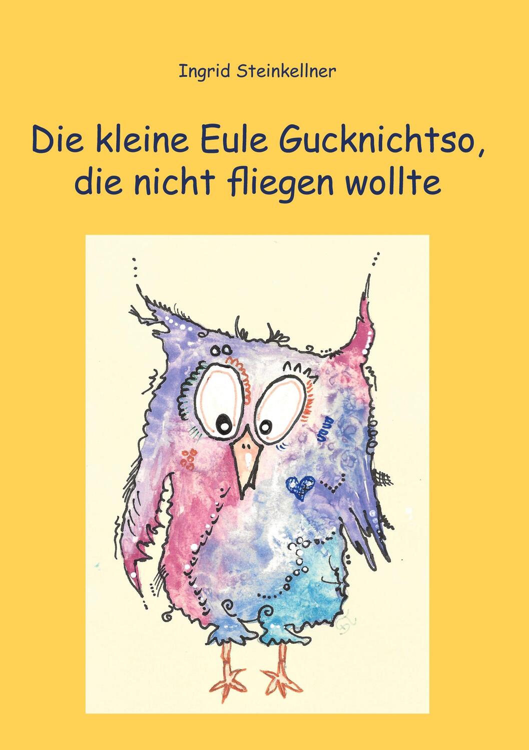 Cover: 9783755795285 | Die kleine Eule Gucknichtso, die nicht fliegen wollte | Steinkellner