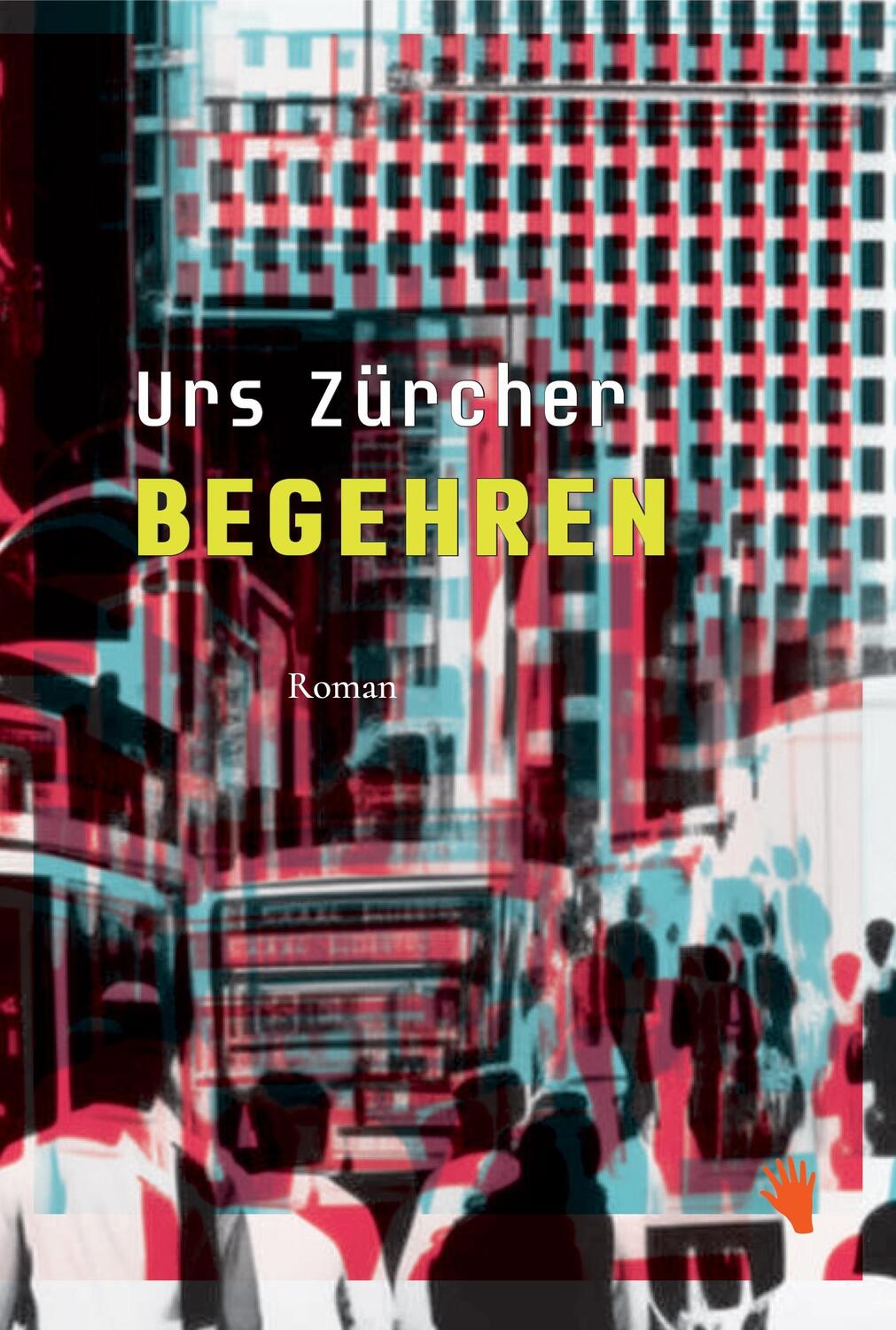 Cover: 9783037621080 | Begehren | Urs Zürcher | Buch | 244 S. | Deutsch | 2023 | Bilger, R