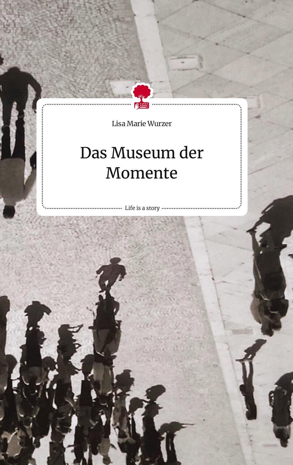 Cover: 9783710809583 | Das Museum der Momente. Life is a Story - story.one | Wurzer | Buch