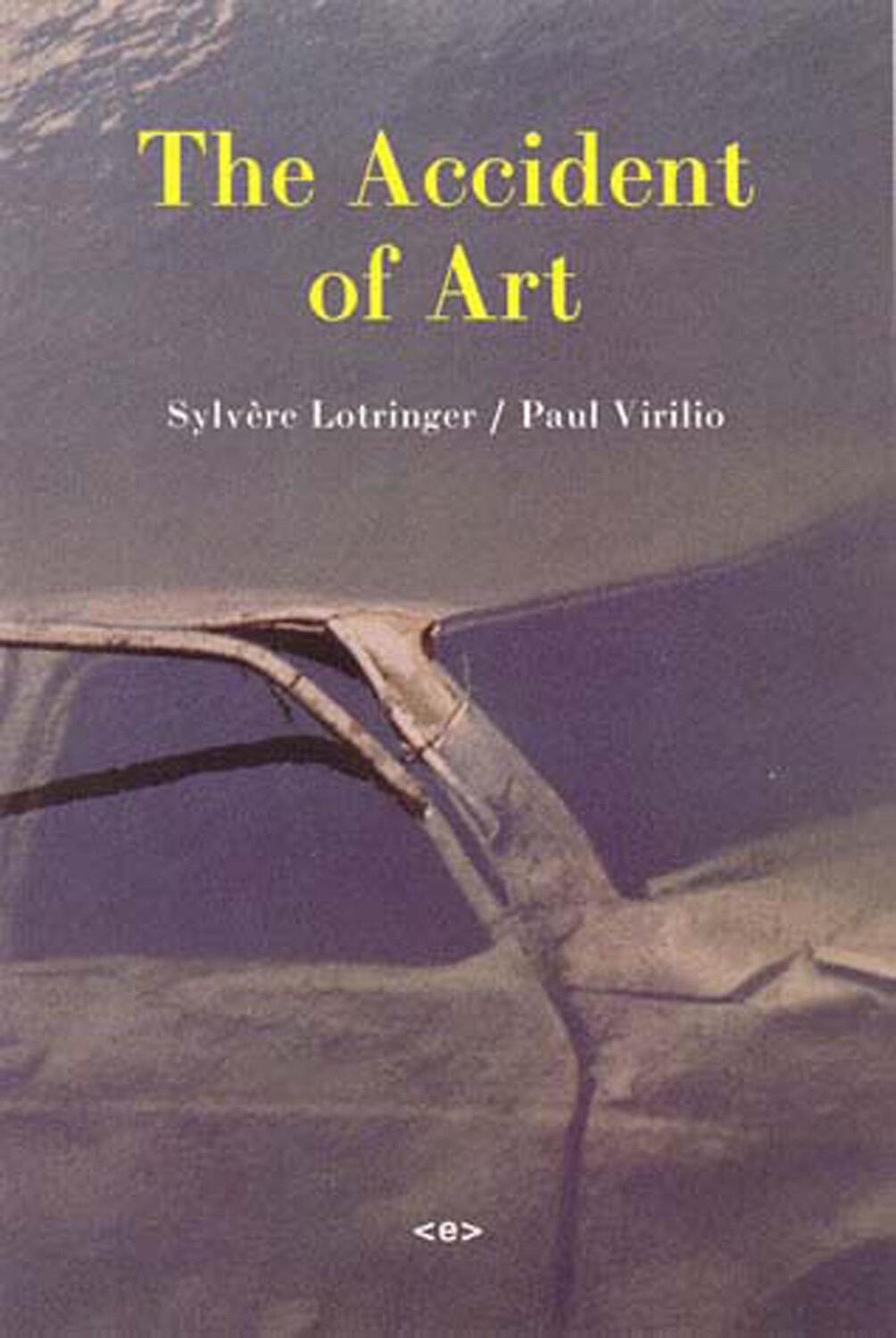 Cover: 9781584350200 | The Accident of Art | Sylvere Lotringer (u. a.) | Taschenbuch | 2005