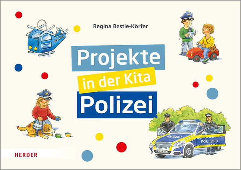 Cover: 9783451387470 | Projekte in der Kita: Polizei | Regina Bestle-Körfer | Taschenbuch