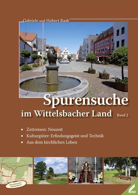 Cover: 9783957860316 | Spurensuche im Wittelsbacher Land | Gabriele Raab (u. a.) | Buch