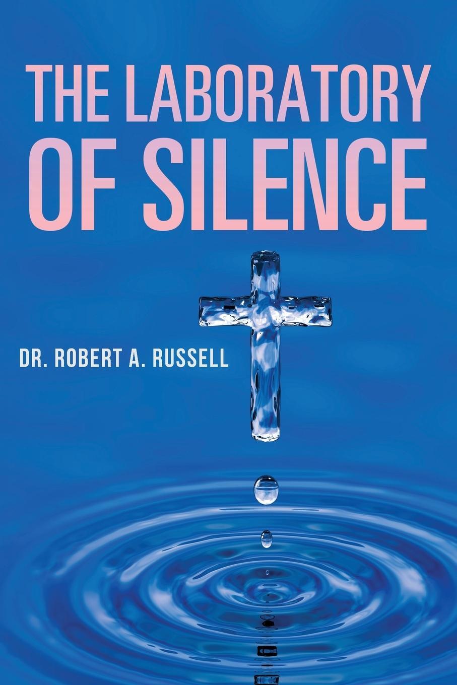 Cover: 9781941489901 | The Laboratory of Silence | Robert A Russell | Taschenbuch | Paperback