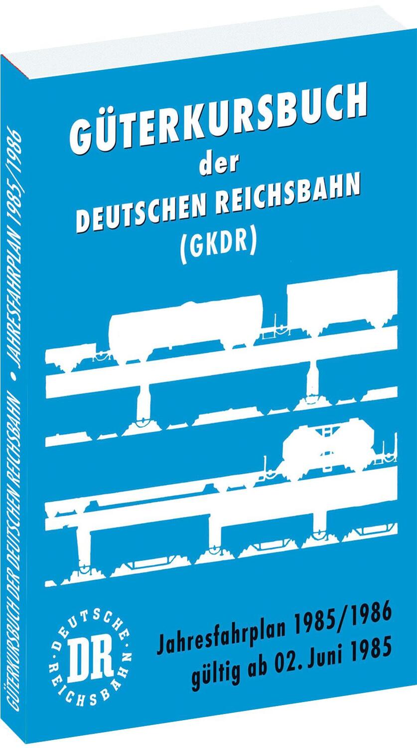 Cover: 9783959665193 | Güterkursbuch der Deutschen Reichsbahn (GKDR) 1985 / 1986 | Rockstuhl