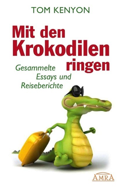 Cover: 9783939373995 | Mit den Krokodilen ringen | Gesammelte Essays und Reiseberichte | Buch