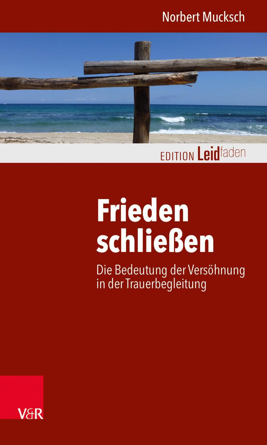 Cover: 9783525402856 | Frieden schließen | Norbert Mucksch | Taschenbuch | Edition Leidfaden
