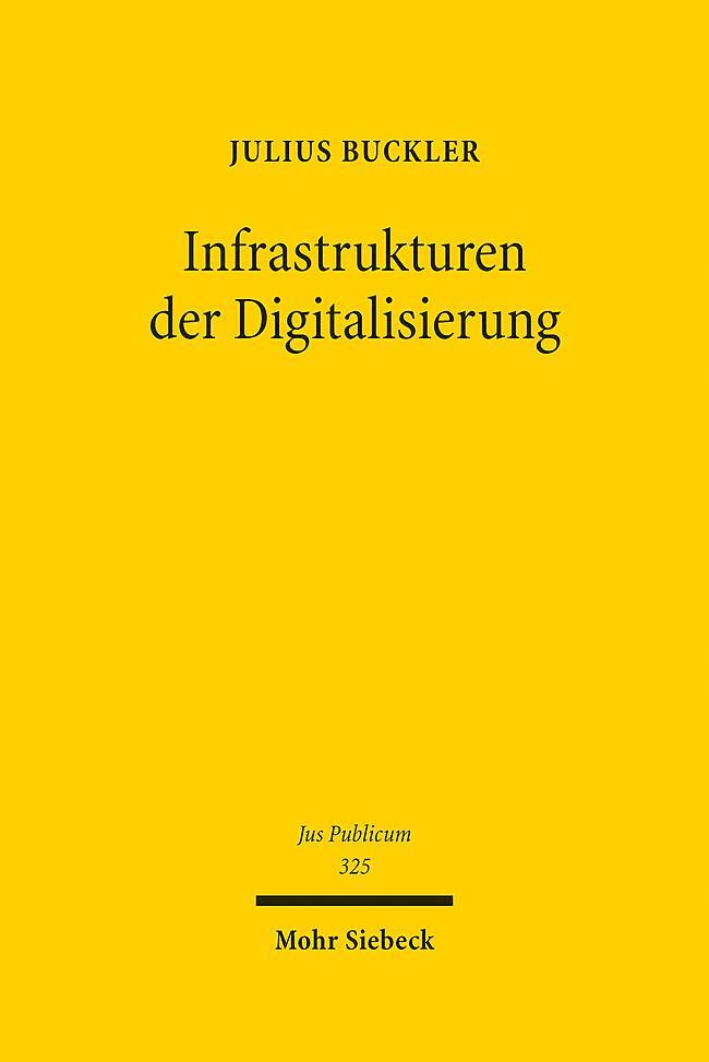 Cover: 9783161623202 | Infrastrukturen der Digitalisierung | Julius Buckler | Buch | 498 S.