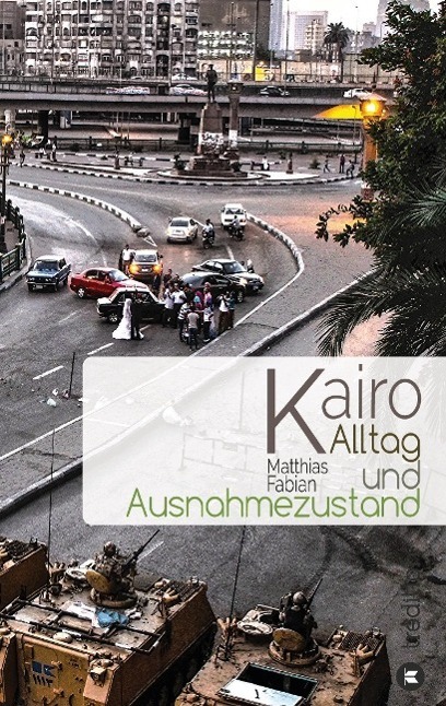 Cover: 9783849577902 | Kairo | Alltag und Ausnahmezustand | Matthias Fabian | Taschenbuch