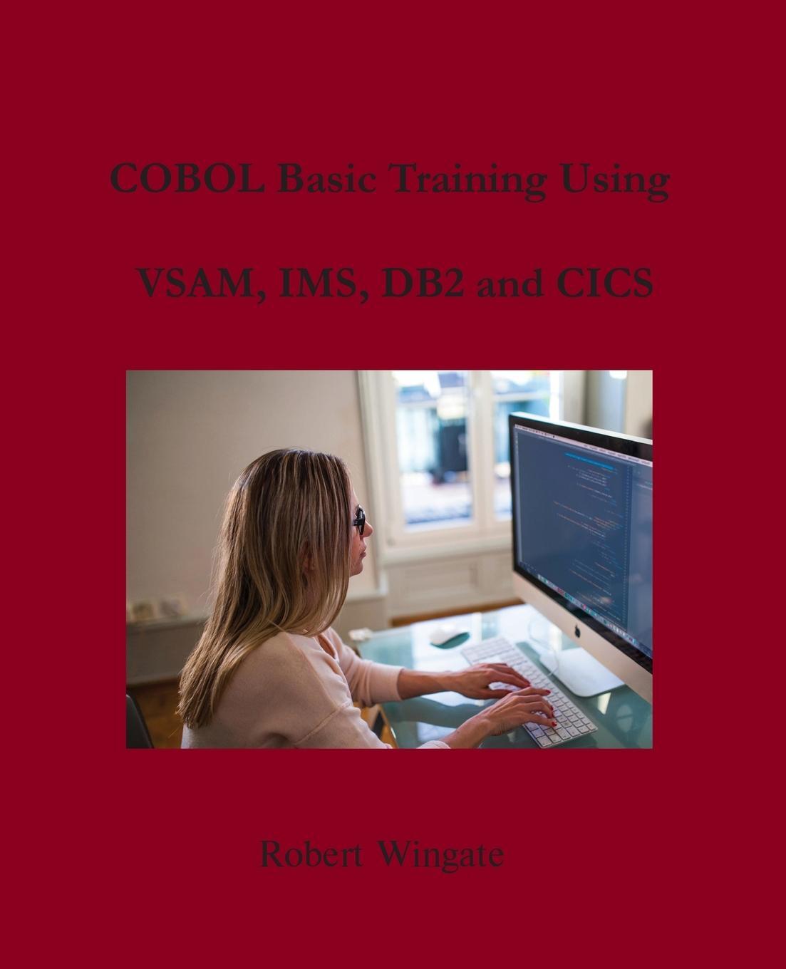 Cover: 9781734584721 | COBOL Basic Training Using VSAM, IMS, DB2 and CICS | Robert Wingate