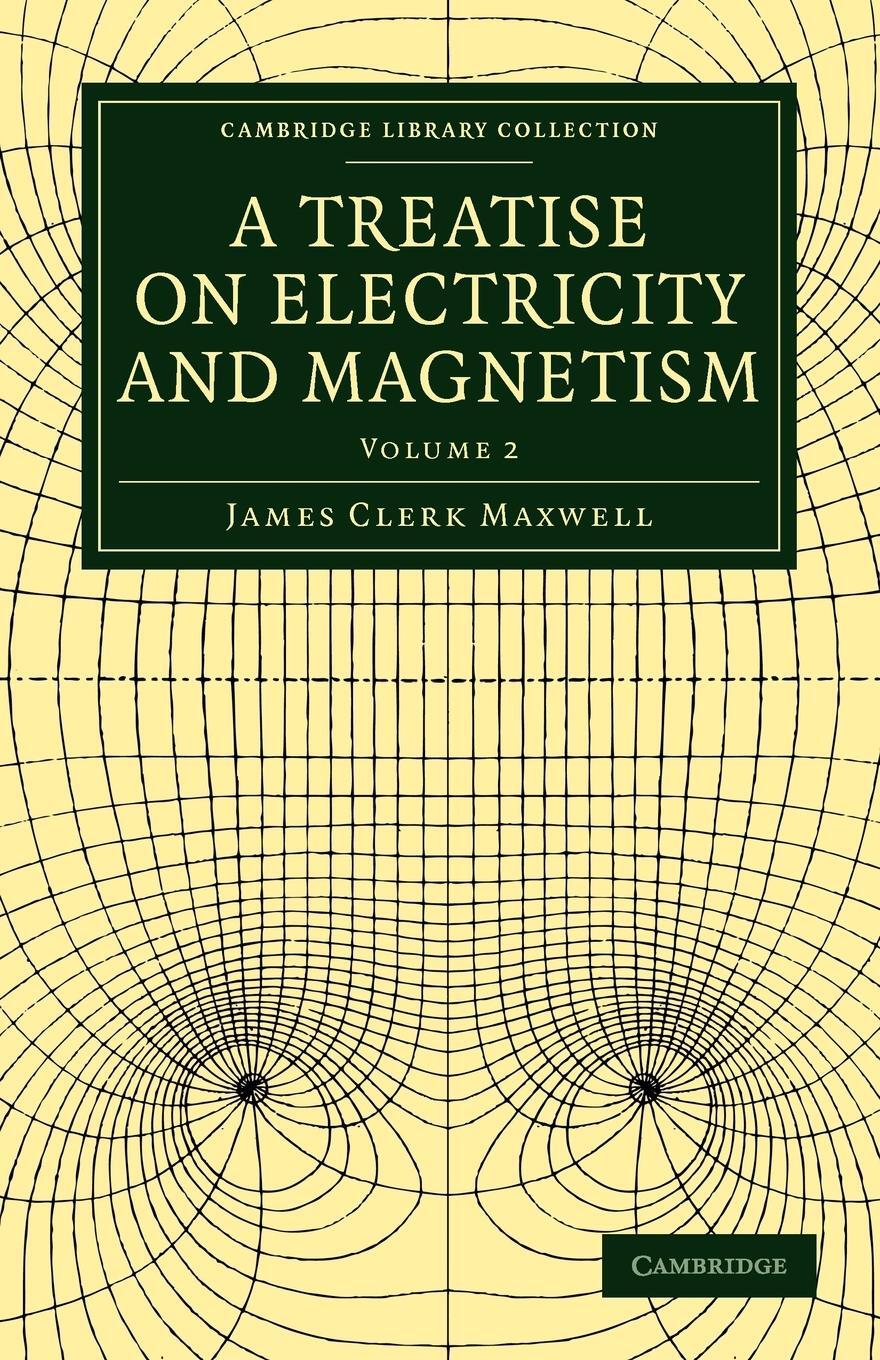 Cover: 9781108014045 | A Treatise on Electricity and Magnetism - Volume 2 | Maxwell | Buch