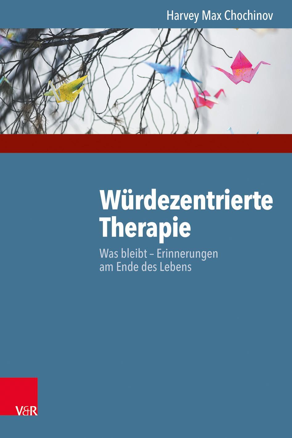 Cover: 9783525402894 | Würdezentrierte Therapie | Harvey Max Chochinov | Taschenbuch | 245 S.