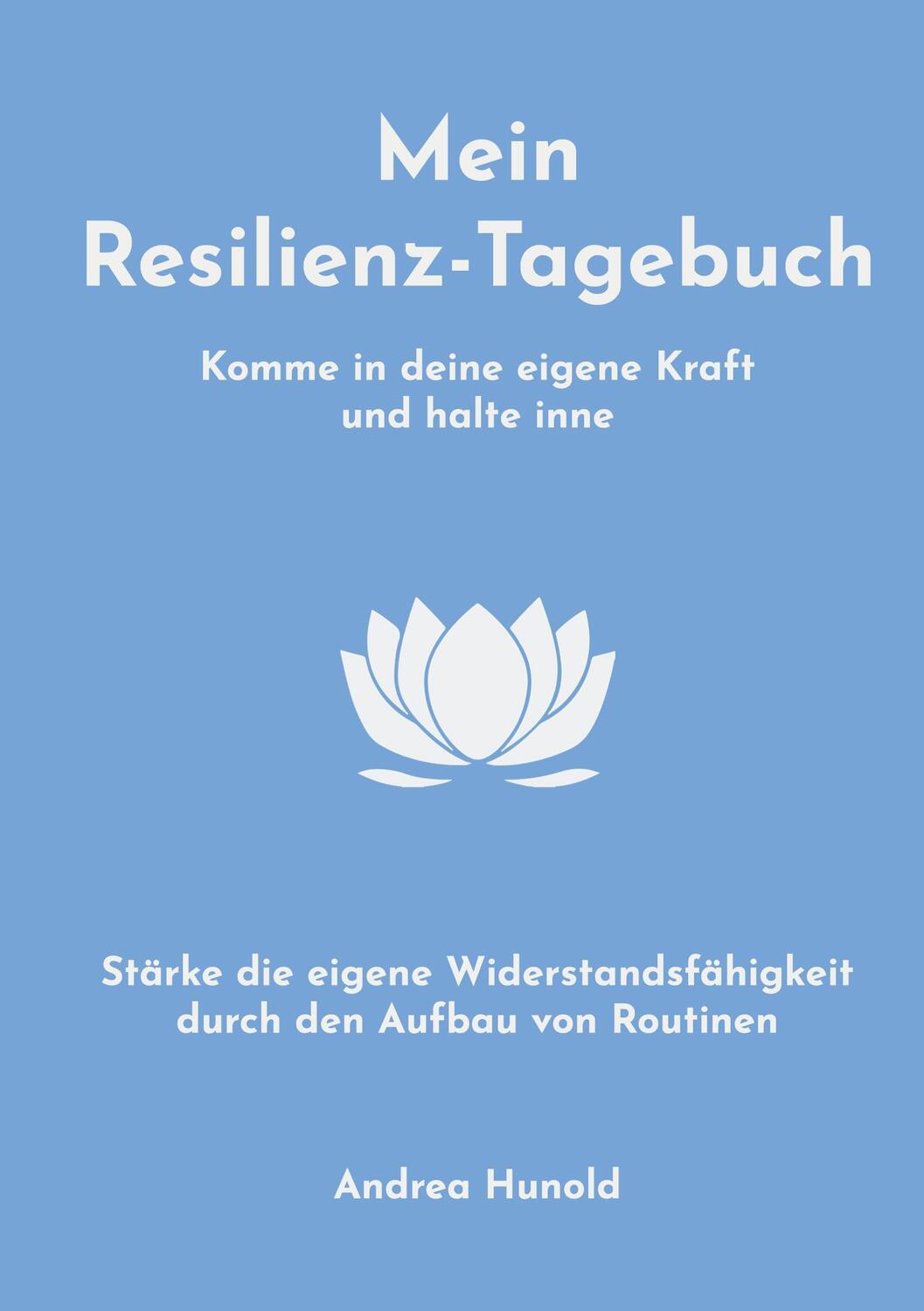 Cover: 9783347227064 | Mein Resilienz-Tagebuch | Andrea Hunold | Buch | 344 S. | Deutsch