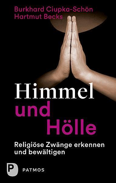 Cover: 9783843610919 | Himmel und Hölle | Religiöse Zwänge erkennen und bewältigen | Buch