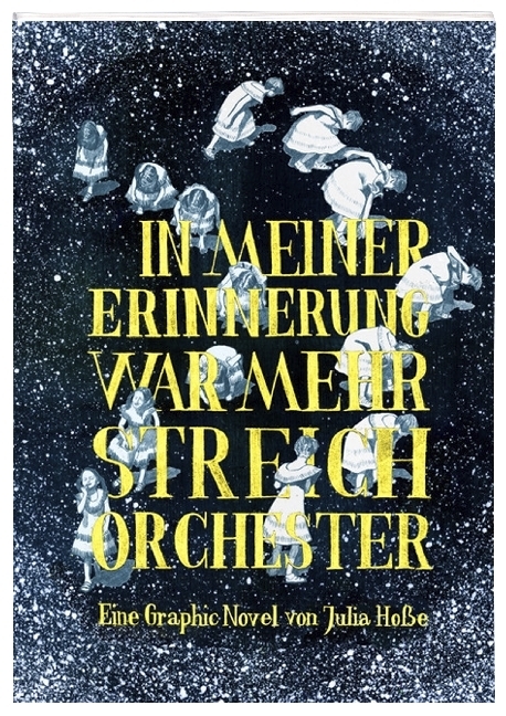 Cover: 9783864060915 | In meiner Erinnerung war mehr Streichorchester | Eine Graphic Novel