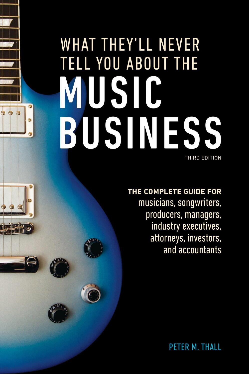 Cover: 9781607749745 | What They'll Never Tell You About the Music Business, Third Edition