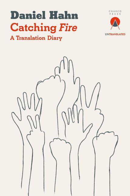 Cover: 9781913867256 | Catching Fire: A Translation Diary | Daniel Hahn | Taschenbuch | 2022