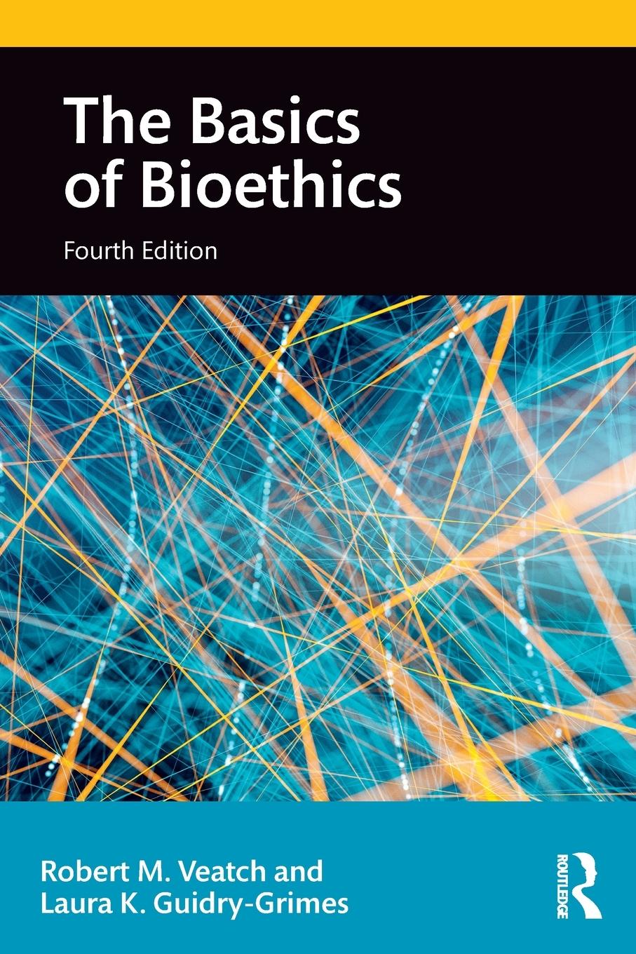 Cover: 9781138580084 | The Basics of Bioethics | Robert M. Veatch (u. a.) | Taschenbuch