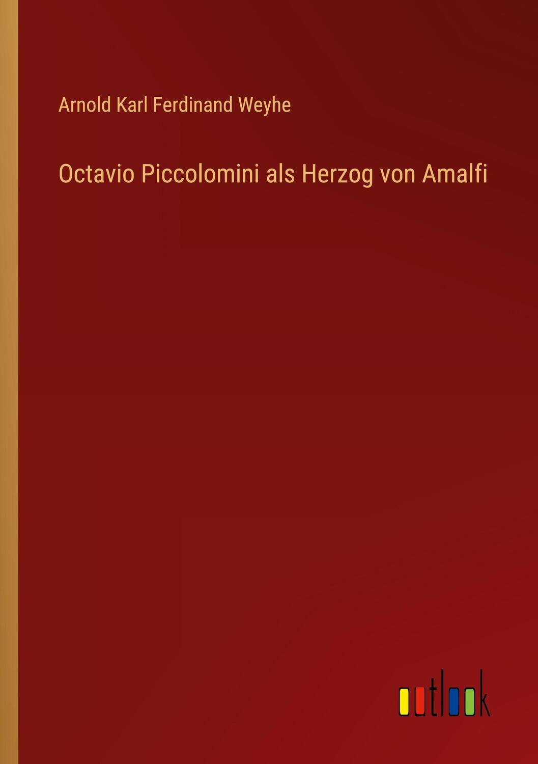 Cover: 9783368212322 | Octavio Piccolomini als Herzog von Amalfi | Weyhe | Taschenbuch | 2022
