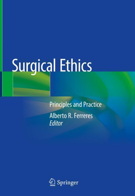 Cover: 9783030059637 | Surgical Ethics | Principles and Practice | Alberto R. Ferreres | Buch