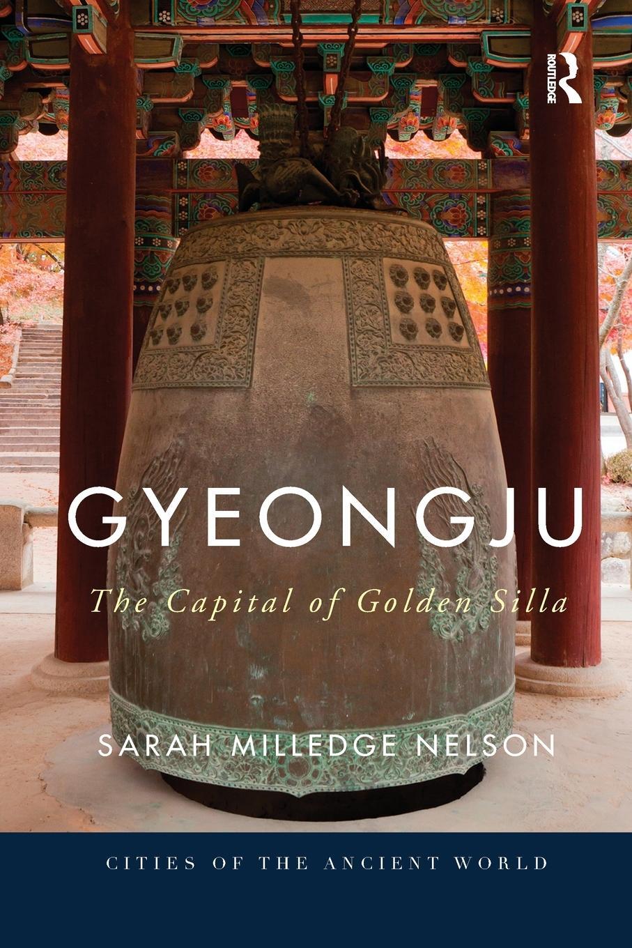 Cover: 9780367869793 | Gyeongju | The Capital of Golden Silla | Sarah Milledge Nelson | Buch