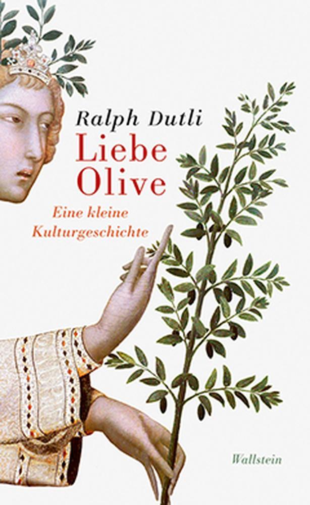 Cover: 9783835313743 | Liebe Olive | Eine kleine Kulturgeschichte | Ralph Dutli | Buch | 2009