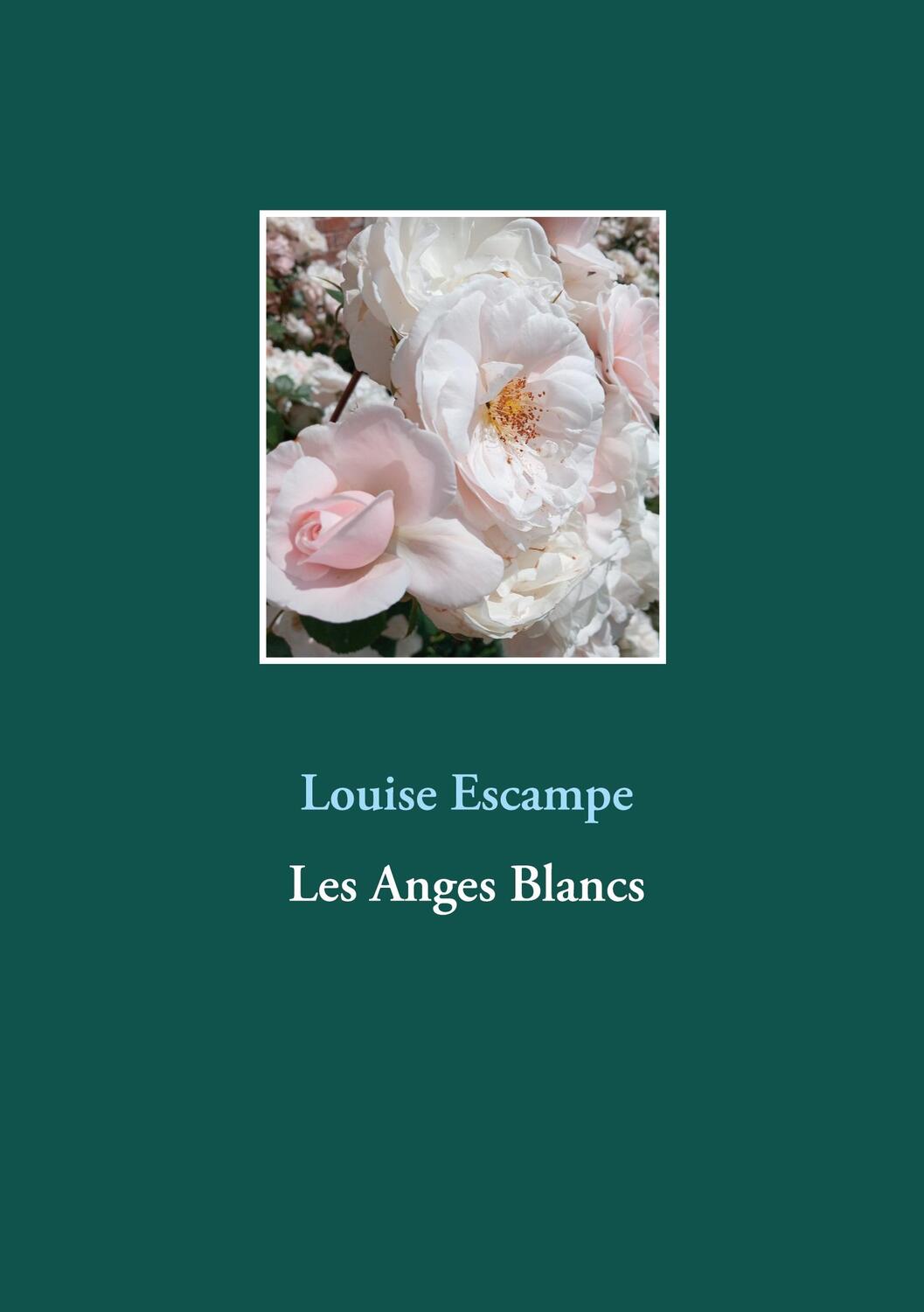 Cover: 9782322201112 | Les Anges Blancs | Louise Escampe | Taschenbuch | Paperback | 2021