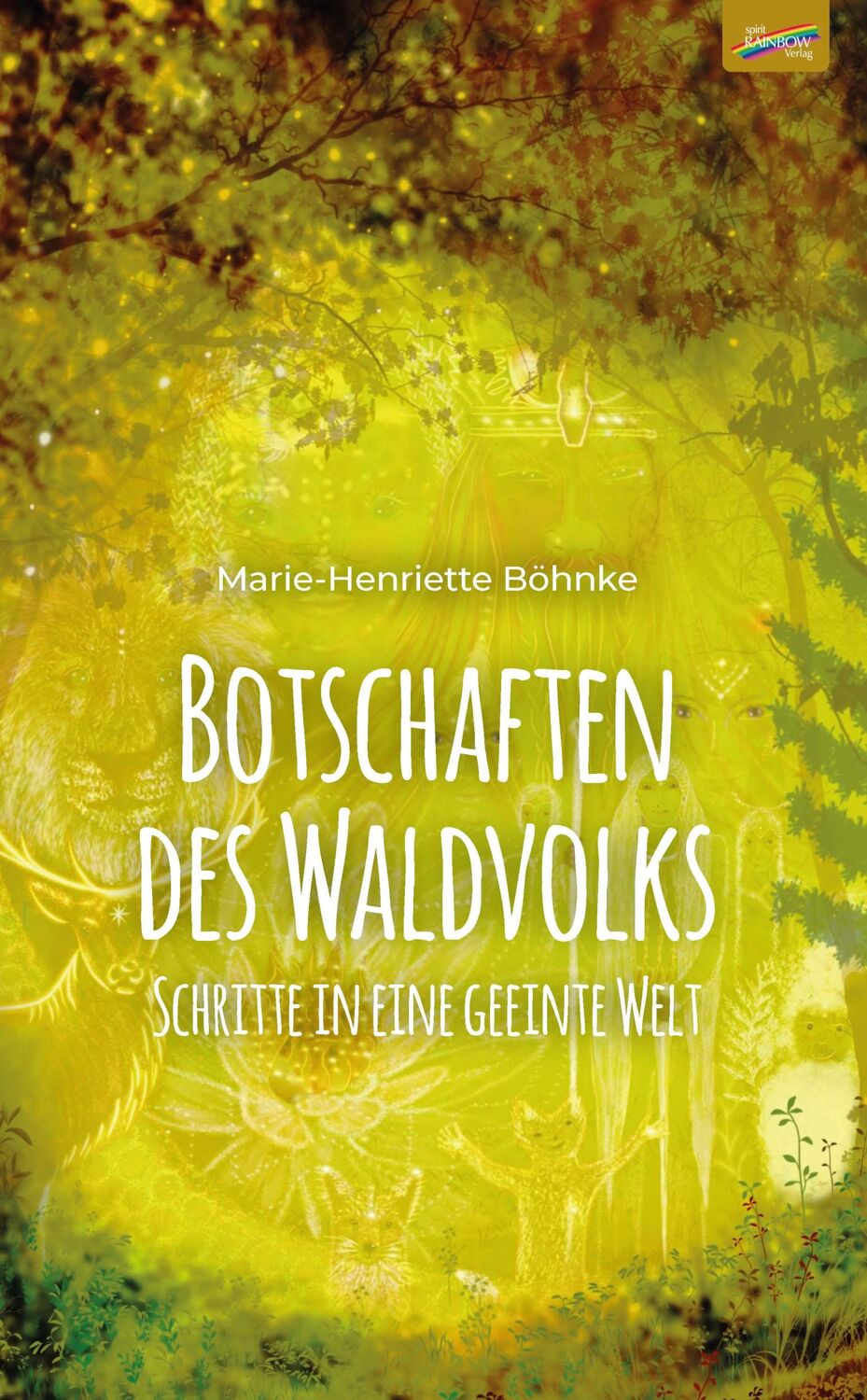 Cover: 9783911109024 | Botschaften des Waldvolks | Schritte in eine geeinte Welt | Böhnke