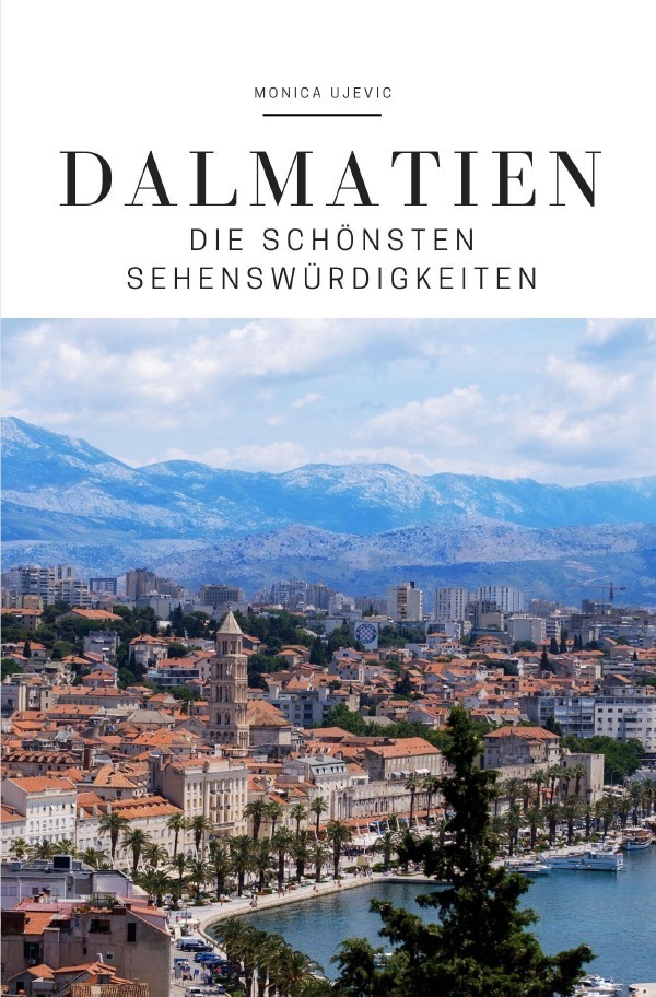 Cover: 9783754912973 | Dalmatien | Die schönsten Sehenswürdigkeiten. DE | Monica Ujevic