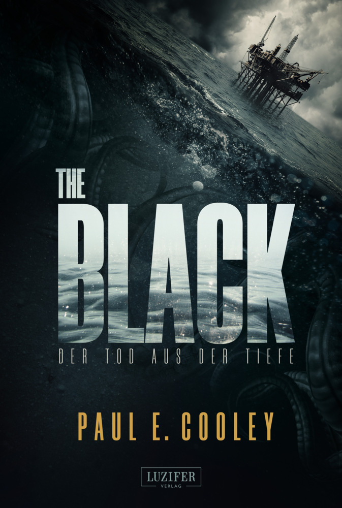 Cover: 9783958351042 | THE BLACK - Der Tod aus der Tiefe | Thriller | Paul E. Cooley | Buch