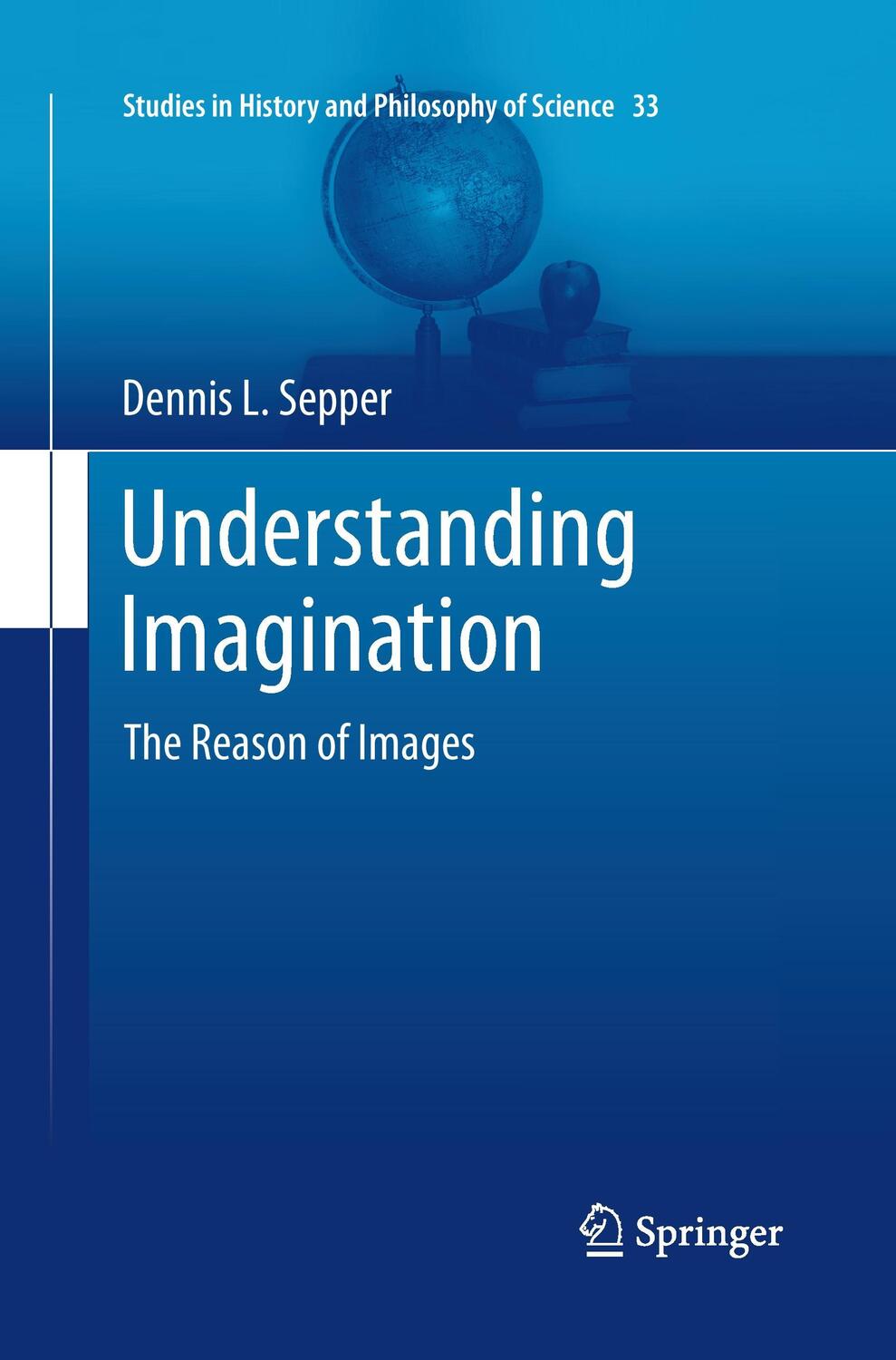 Cover: 9789400793897 | Understanding Imagination | The Reason of Images | Dennis L Sepper
