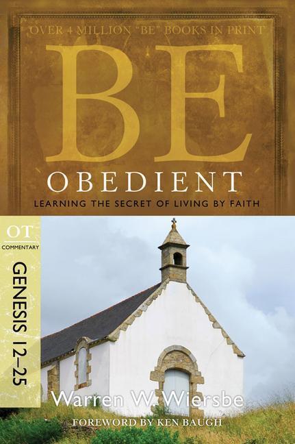 Cover: 9781434766328 | Be Obedient | Learning the Secret of Living by Faith, Genesis 12-25