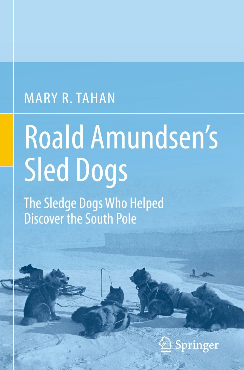 Cover: 9783030026912 | Roald Amundsen's Sled Dogs | Mary R. Tahan | Buch | xxii | Englisch