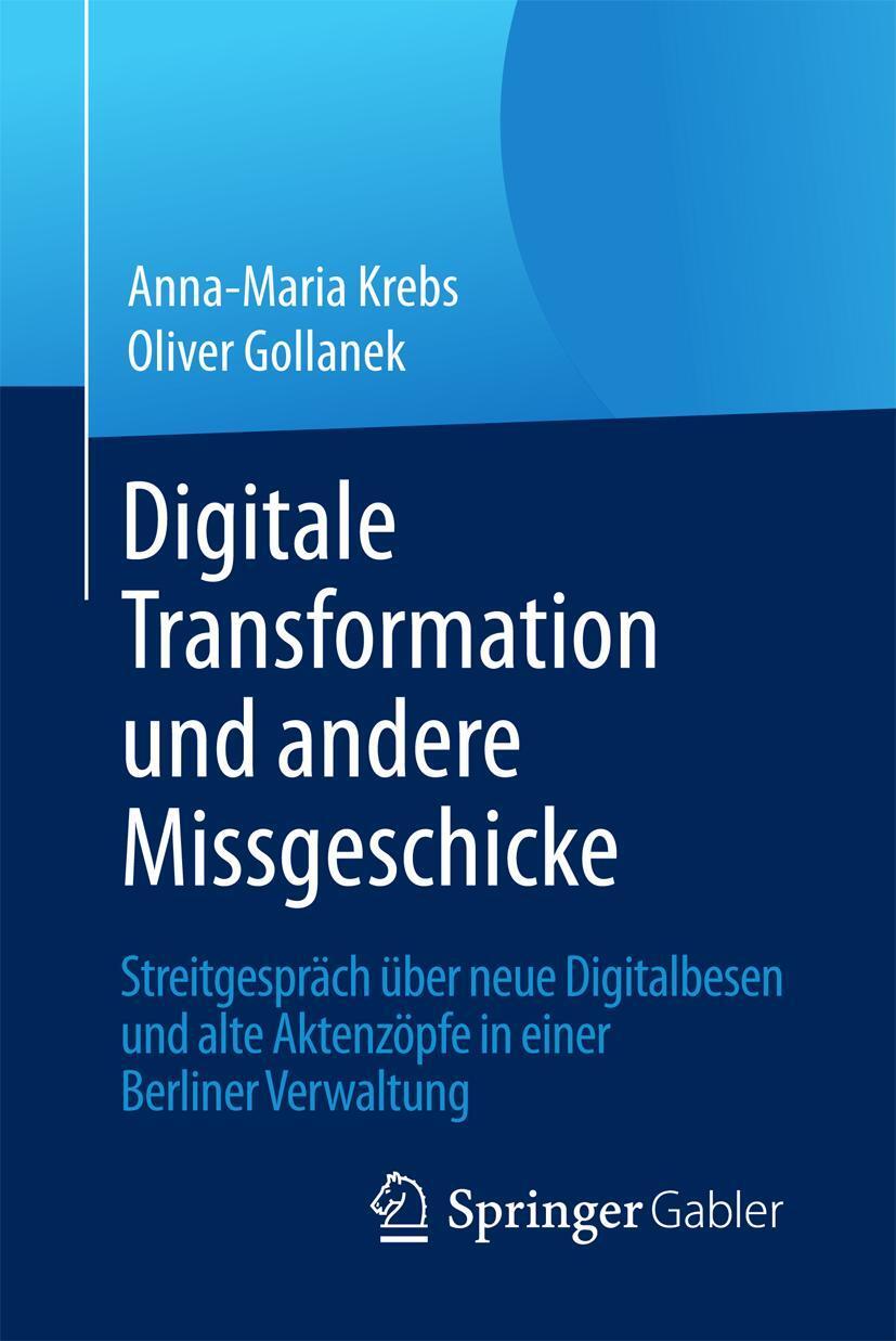 Cover: 9783658199708 | Digitale Transformation und andere Missgeschicke | Krebs (u. a.) | vii