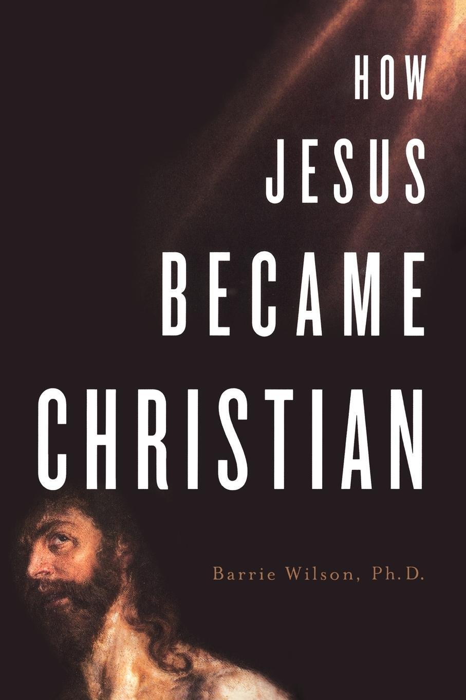 Cover: 9780312361891 | How Jesus Became Christian | Barrie A. Wilson | Taschenbuch | Englisch