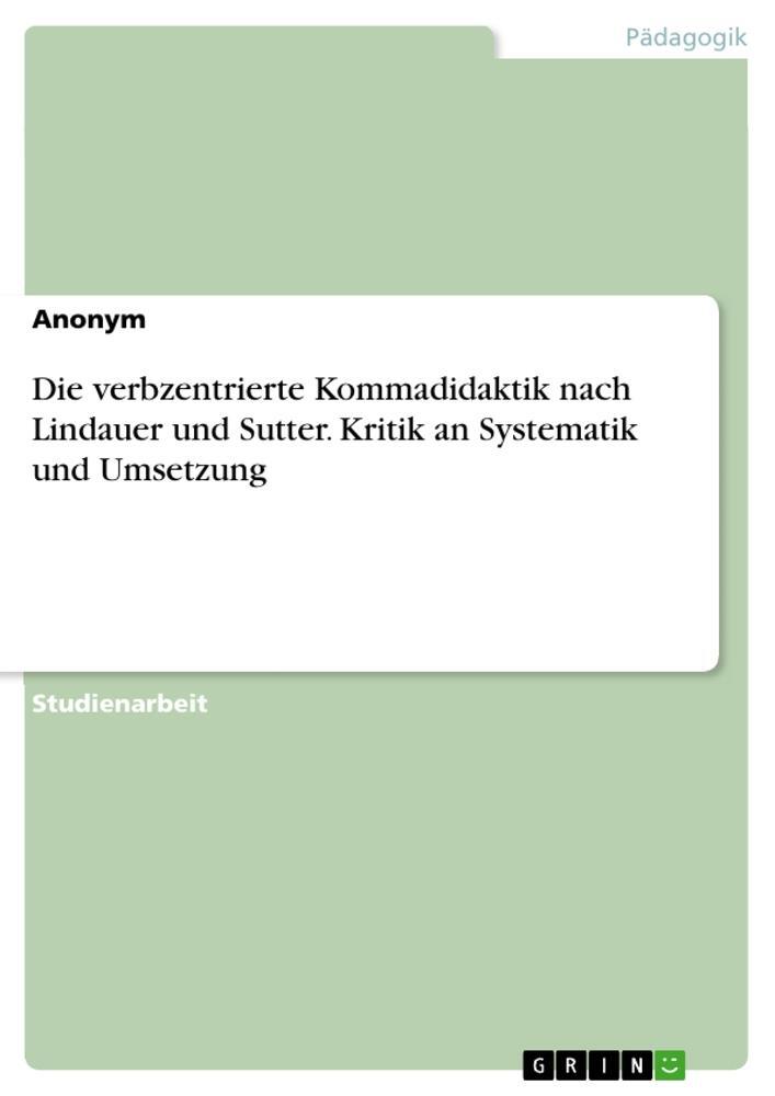 Cover: 9783346809384 | Die verbzentrierte Kommadidaktik nach Lindauer und Sutter. Kritik...