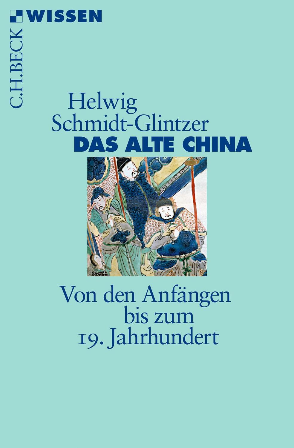 Cover: 9783406722929 | Das alte China | Von den Anfängen bis zum 19. Jahrhundert | Buch