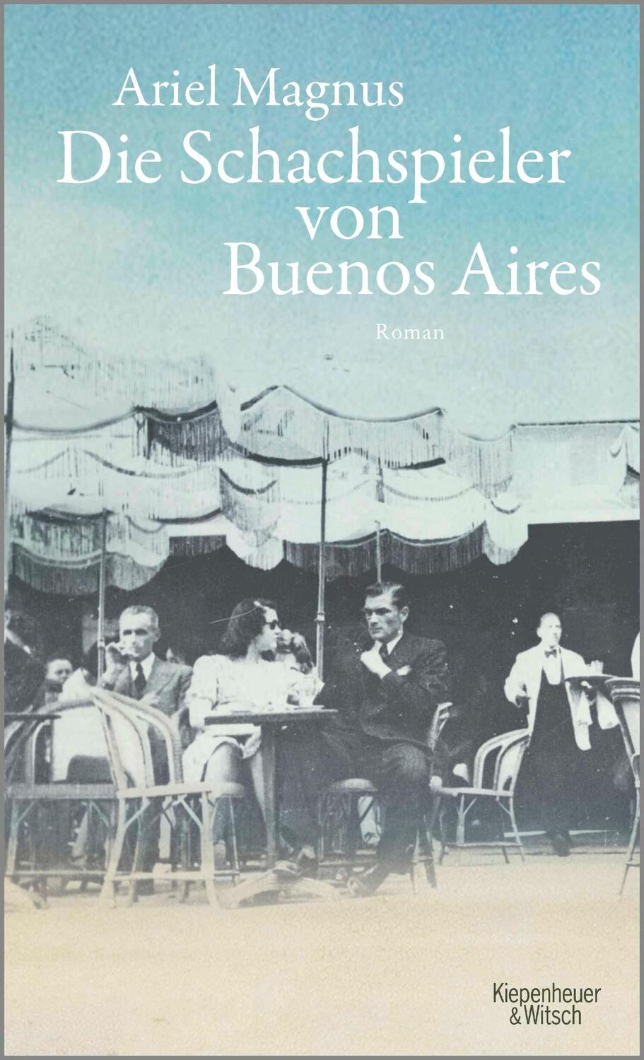 Cover: 9783462050059 | Die Schachspieler von Buenos Aires | Ariel Magnus | Buch | 336 S.