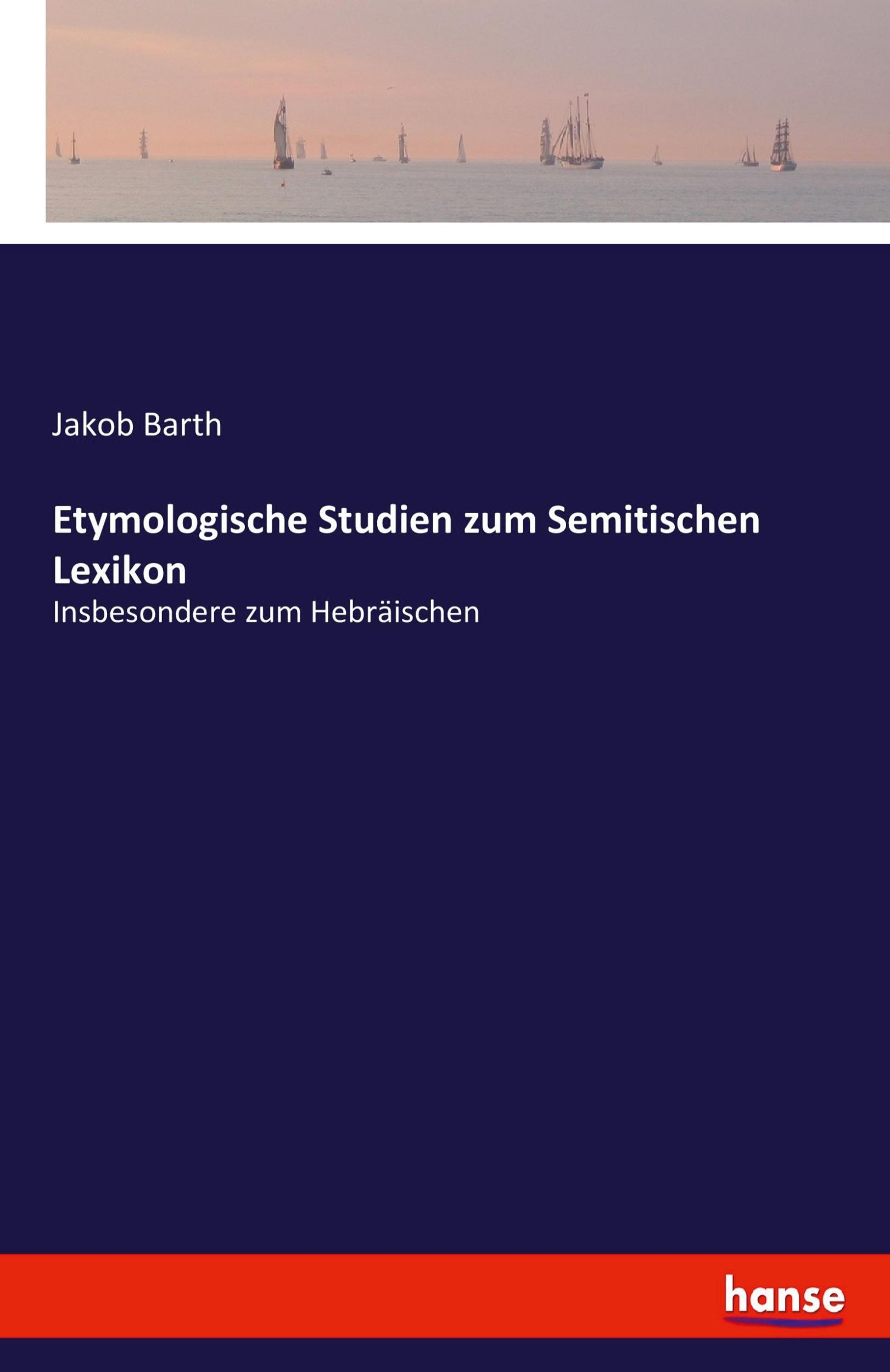 Cover: 9783744607063 | Etymologische Studien zum Semitischen Lexikon | Jakob Barth | Buch