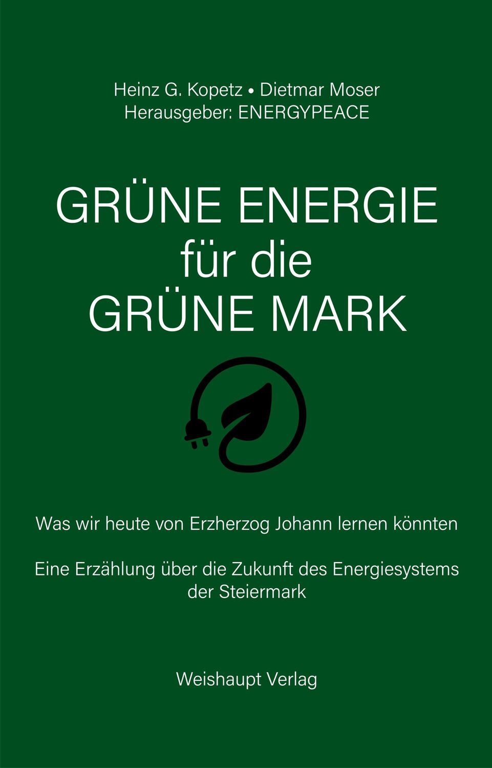 Cover: 9783705905726 | GRÜNE ENERGIE für die GRÜNE MARK | Heinz G. Kopetz (u. a.) | Buch