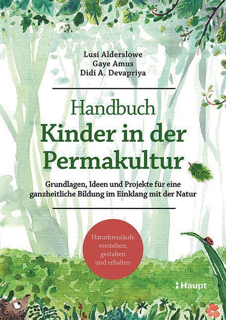 Cover: 9783258083254 | Handbuch Kinder in der Permakultur | Lusi Alderslowe (u. a.) | Buch