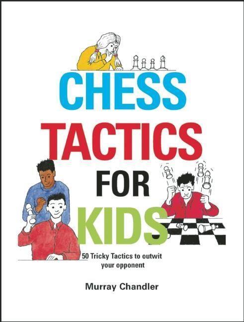 Cover: 9781901983999 | Chess Tactics for Kids | Murray Chandler | Buch | Chess for Schools