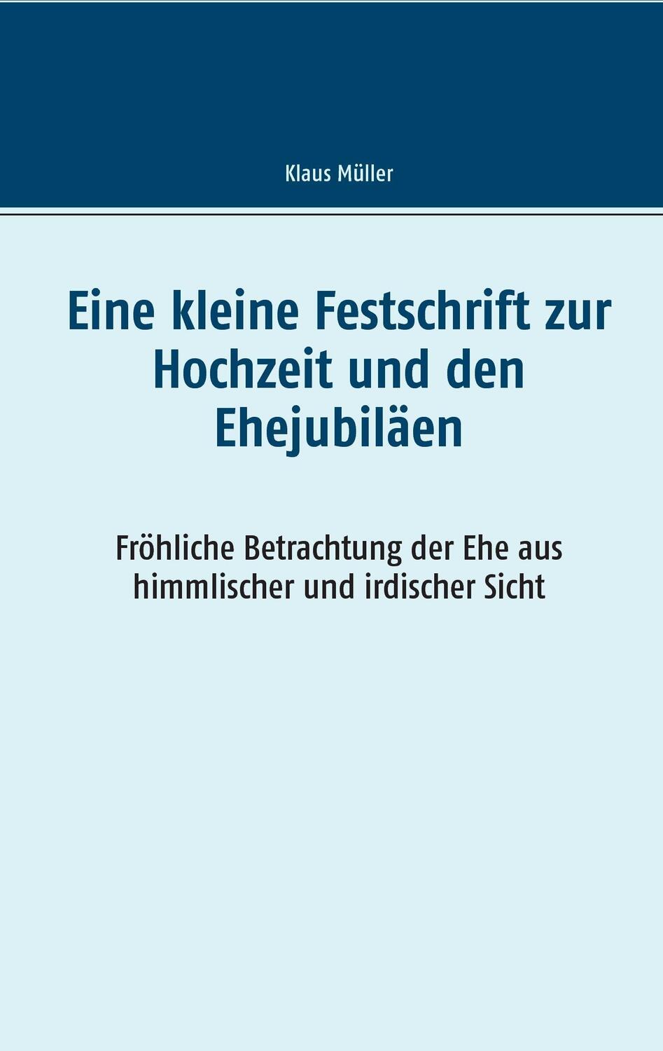 Cover: 9783740728328 | Eine kleine Festschrift zur Hochzeit und den Ehejubiläen | Müller