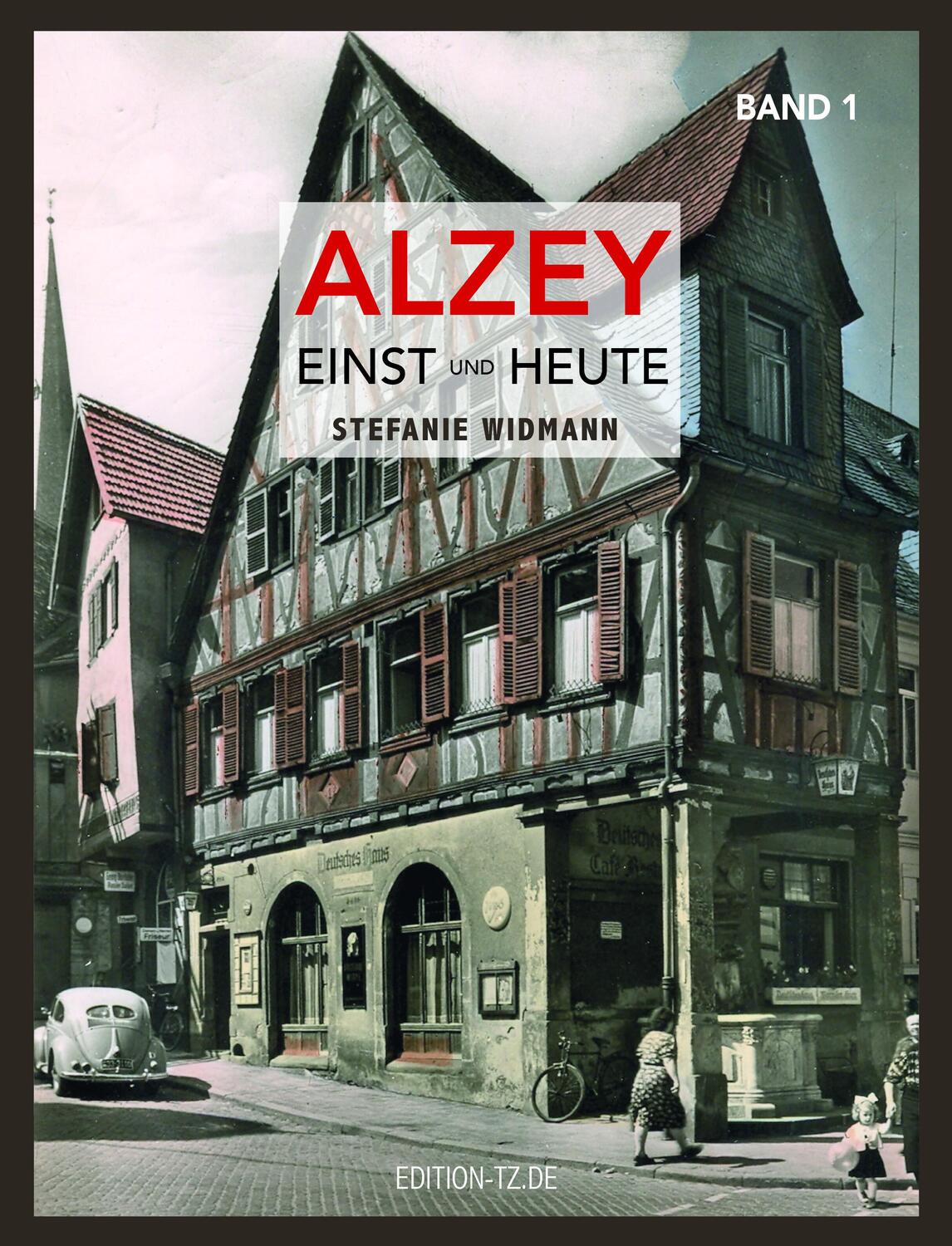 Cover: 9783960310242 | Alzey Einst und Heute | Band 1 | Stefanie Widmann | Taschenbuch | 2023