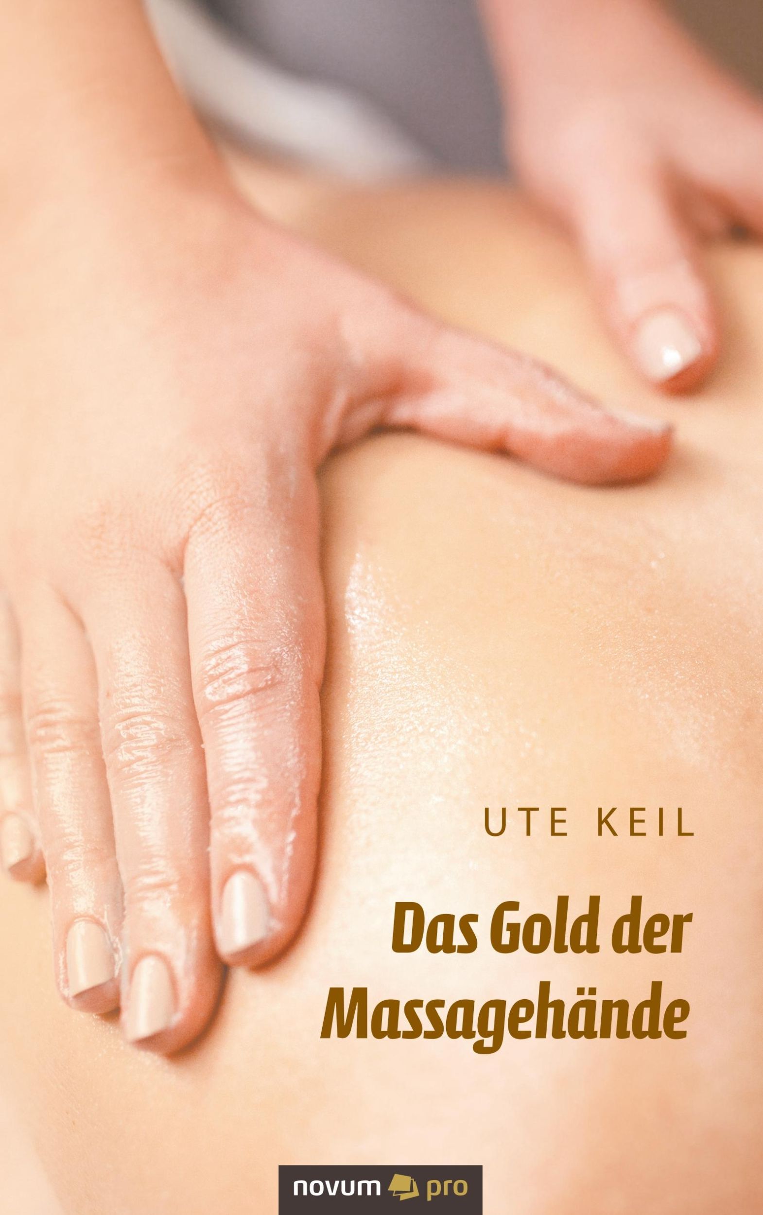 Cover: 9783990480045 | Das Gold der Massagehände | Ute Keil | Taschenbuch | Paperback | 46 S.