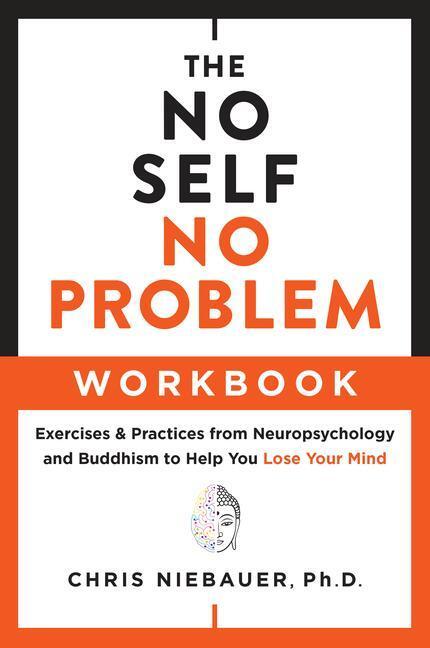 Cover: 9781950253357 | The No Self, No Problem Workbook: Exercises & Practices from...