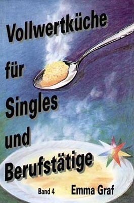 Cover: 9783895394461 | Vollwertküche für Singles und Berufstätige. Bd.4. Bd.4 | Emma Graf