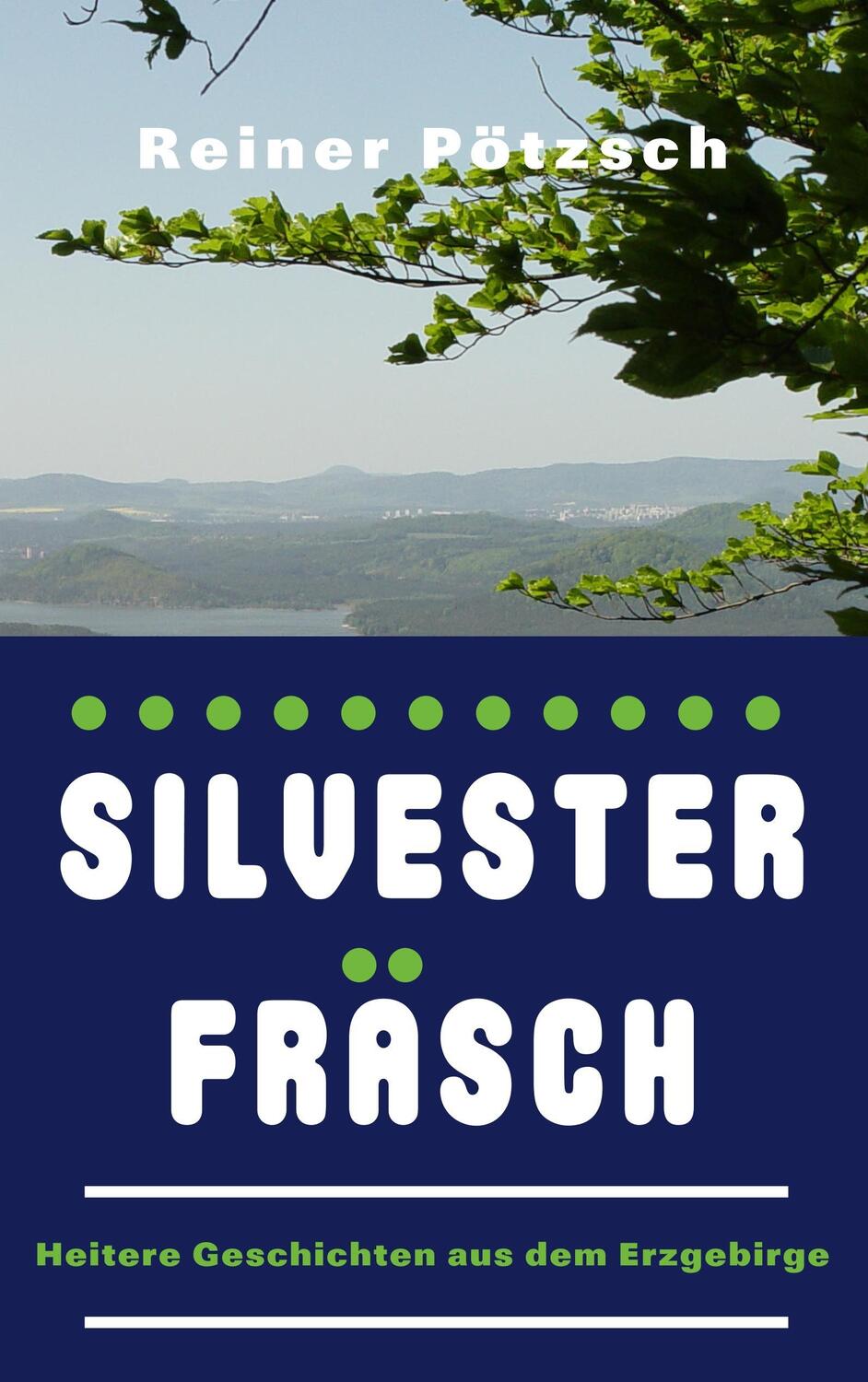 Cover: 9783947141241 | Silvesterfräsch | Heitere Geschichten aus dem Erzgebirge | Pötzsch
