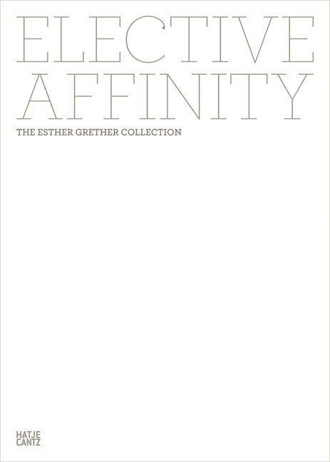 Cover: 9783775737906 | Elective Affinity | The Esther Grether Collection | Esther Grether